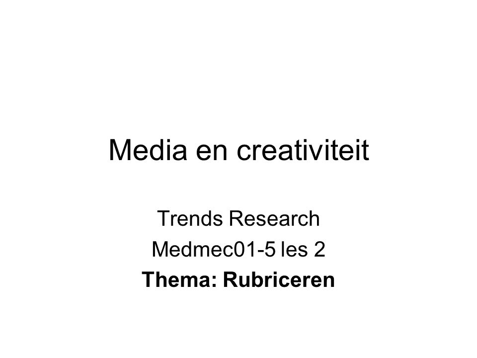 Trends Research Medmec01-5 les 2 Thema: Rubriceren
