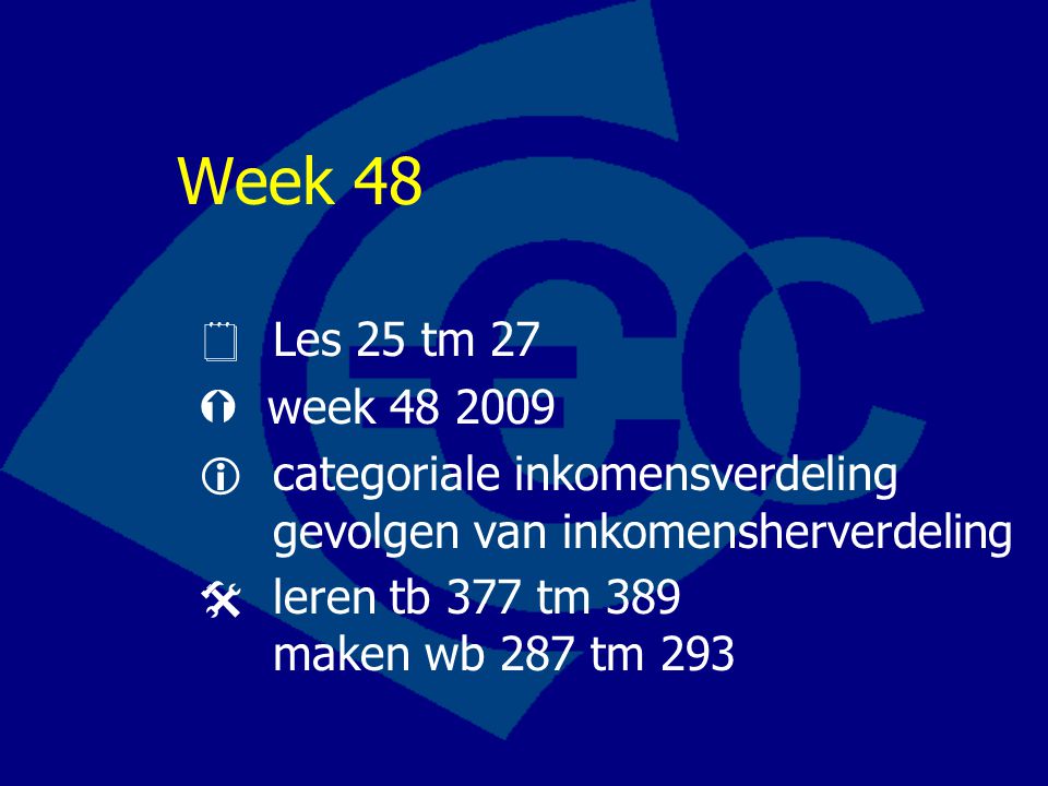 Week 48  Les 25 tm 27.  week  categoriale inkomensverdeling gevolgen van inkomensherverdeling.