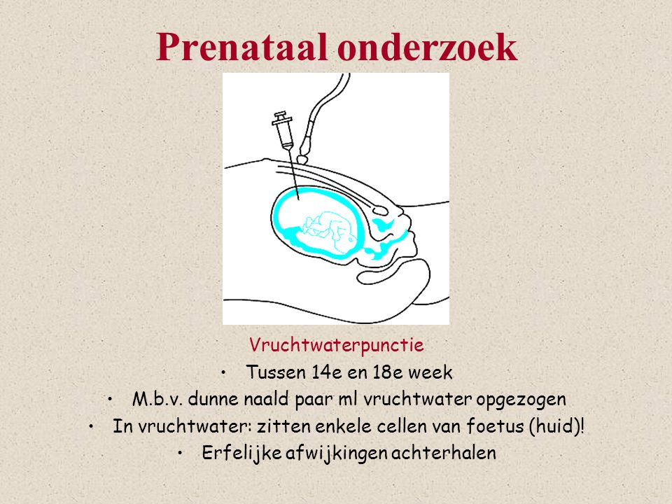 Prenataal onderzoek Vruchtwaterpunctie Tussen 14e en 18e week