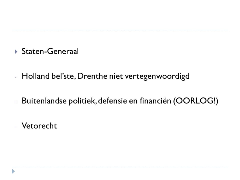 Staten-Generaal Holland bel’ste, Drenthe niet vertegenwoordigd. Buitenlandse politiek, defensie en financiën (OORLOG!)