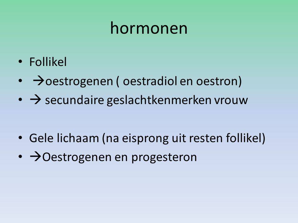 hormonen Follikel oestrogenen ( oestradiol en oestron)