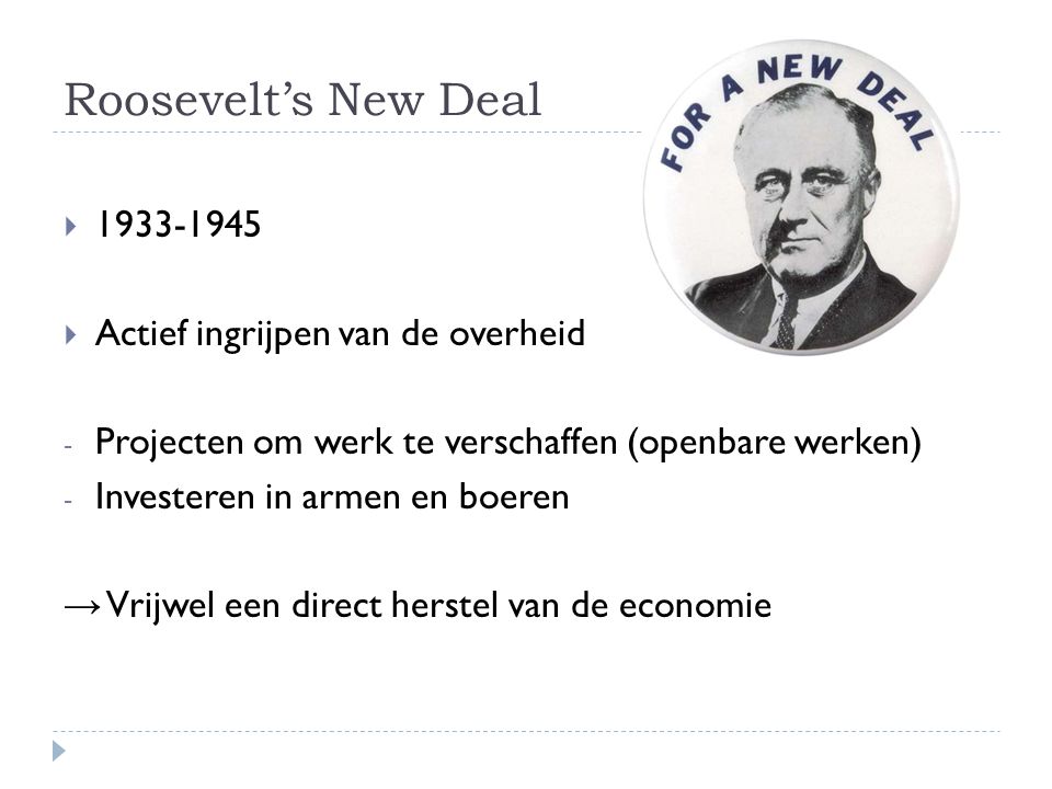 Roosevelt’s New Deal Actief ingrijpen van de overheid