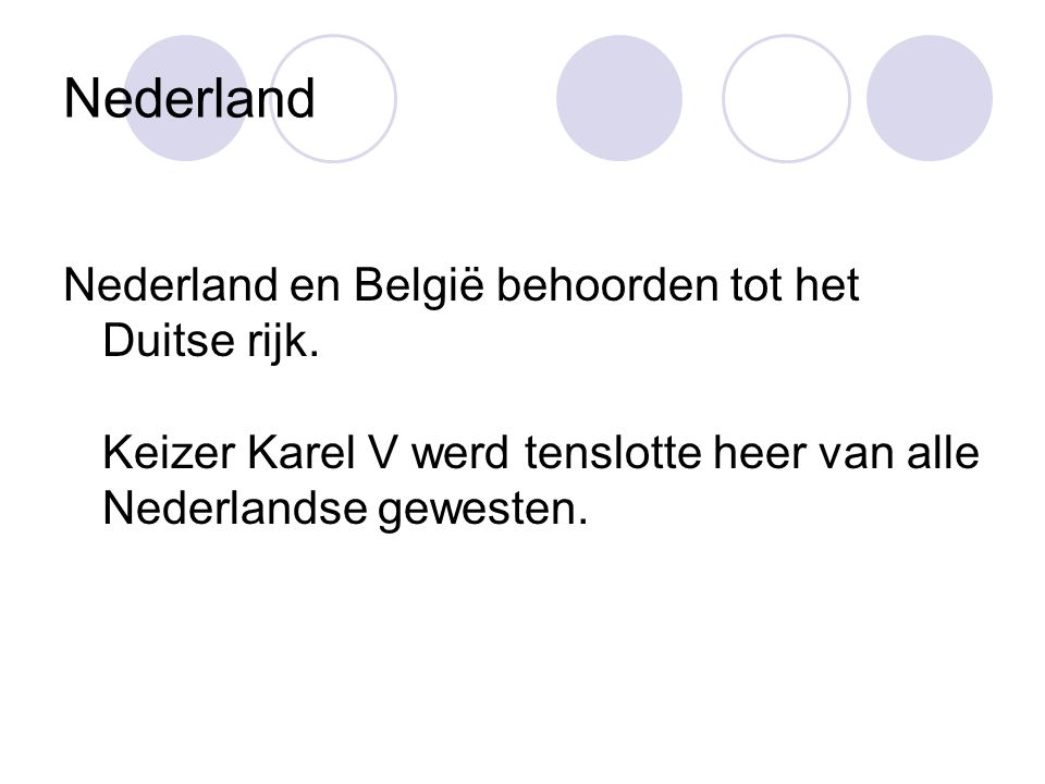 Nederland Nederland en België behoorden tot het Duitse rijk.