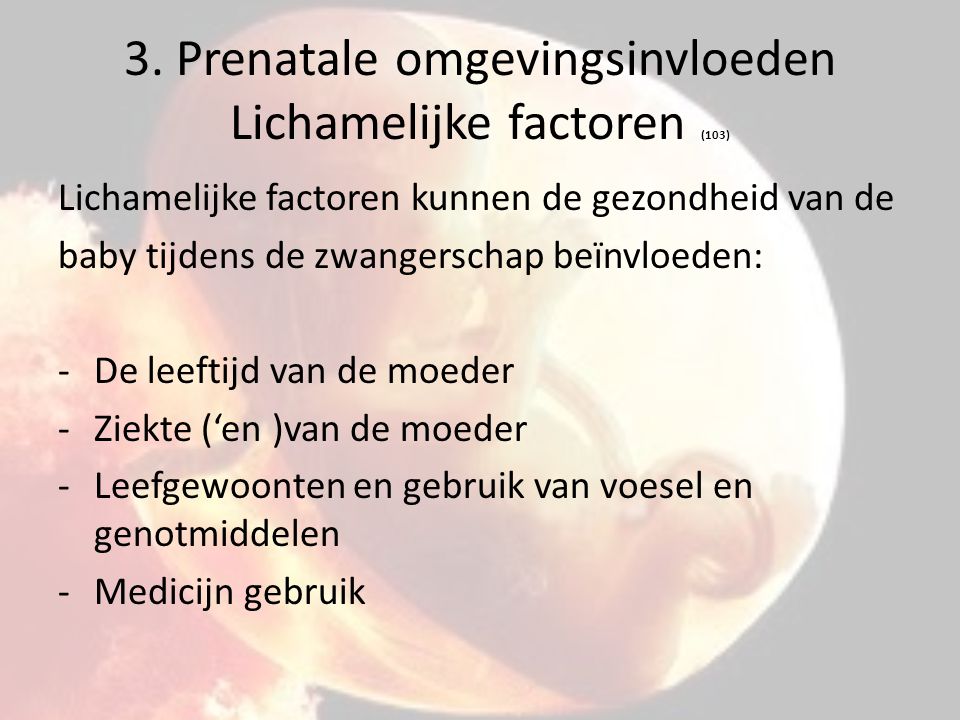 3. Prenatale omgevingsinvloeden Lichamelijke factoren (103)
