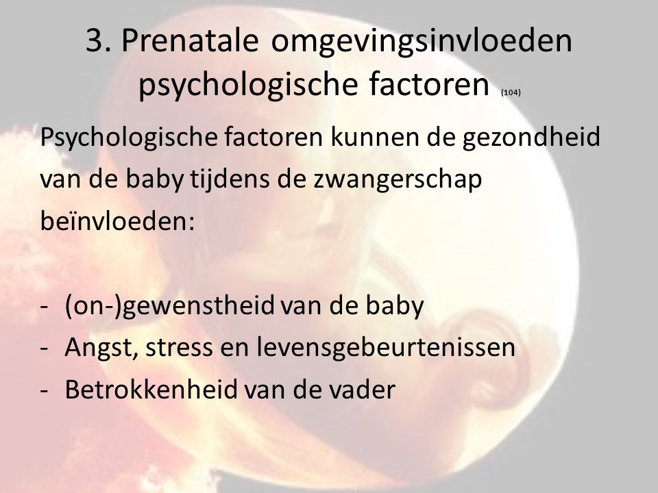 3. Prenatale omgevingsinvloeden psychologische factoren (104)