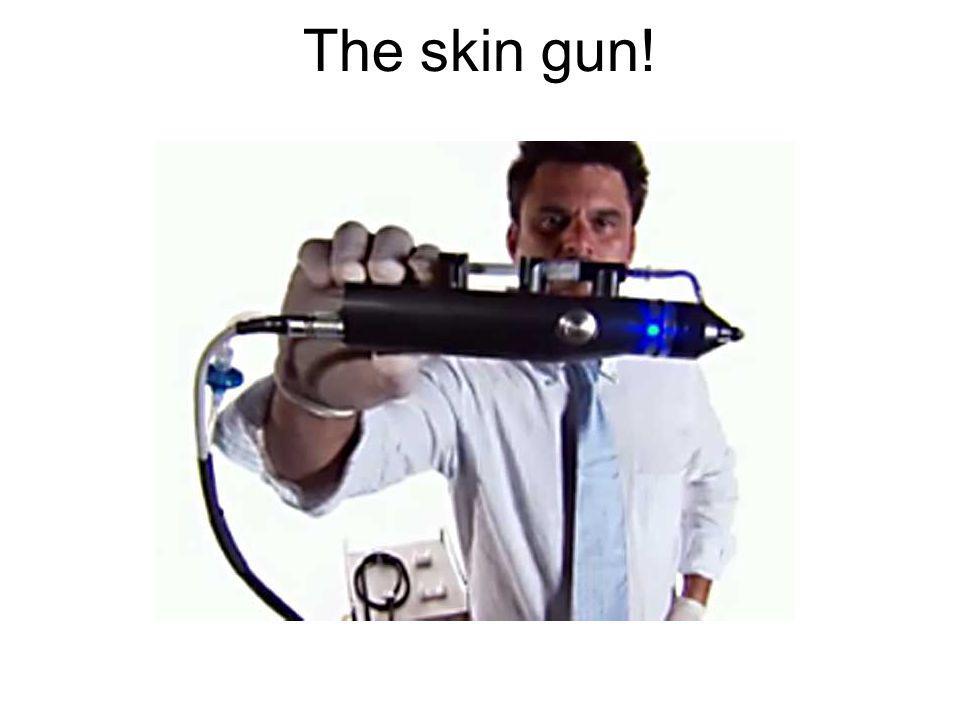 The skin gun!