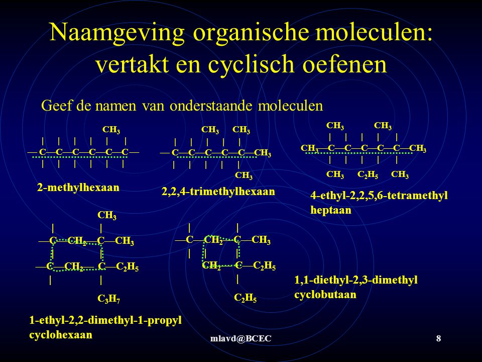 Naamgeving organische moleculen: vertakt en cyclisch oefenen