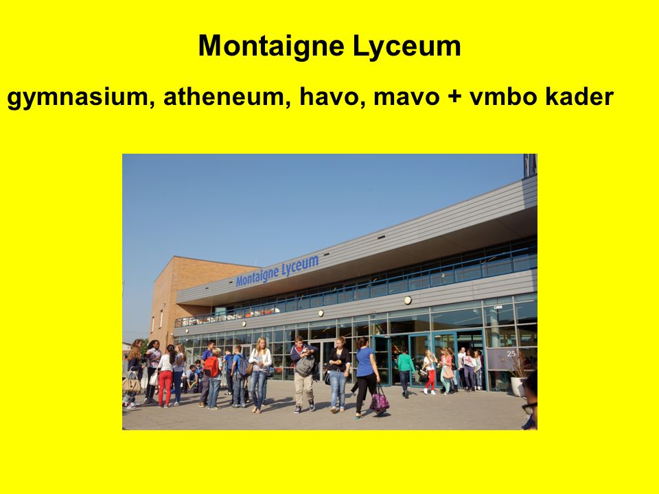 Montaigne Lyceum gymnasium, atheneum, havo, mavo + vmbo kader