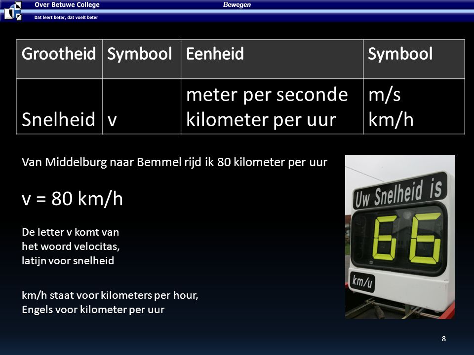 Snelheid v meter per seconde kilometer per uur m/s km/h v = 80 km/h