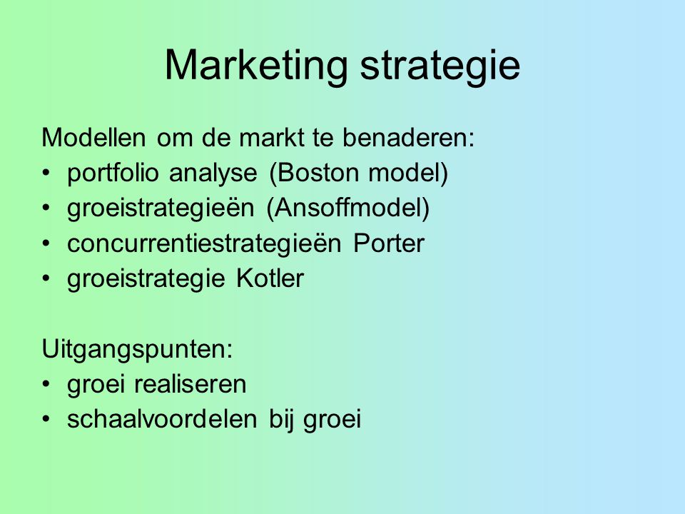Marketing strategie Modellen om de markt te benaderen: