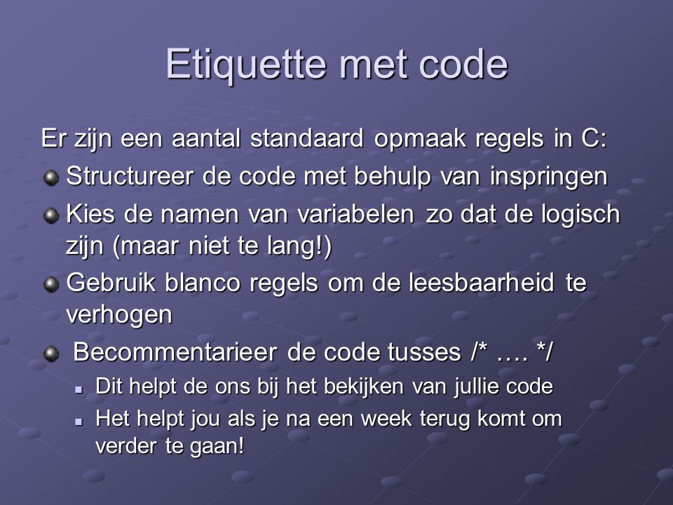 Etiquette met code Er zijn een aantal standaard opmaak regels in C:
