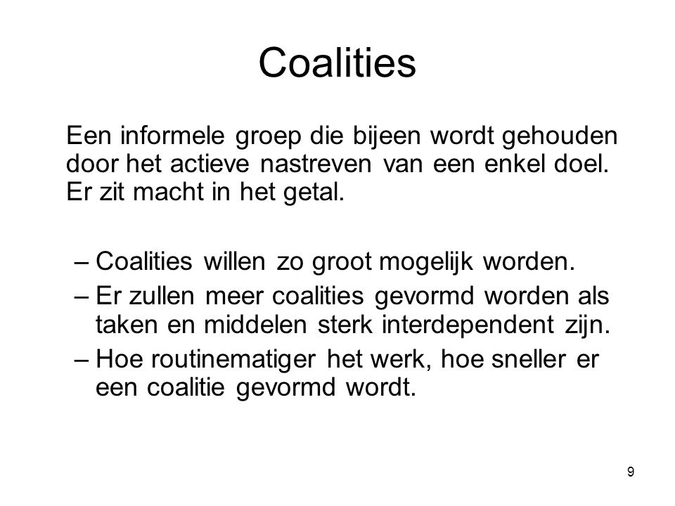 Coalities Een informele groep die bijeen wordt gehouden door het actieve nastreven van een enkel doel. Er zit macht in het getal.