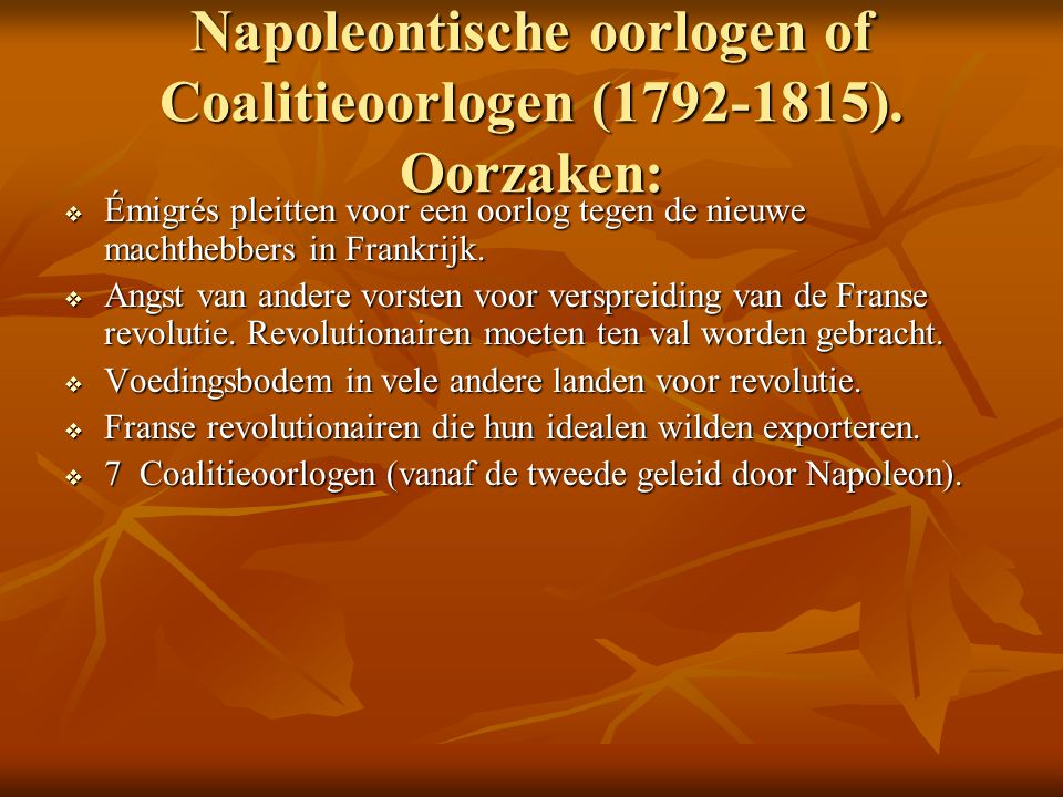 Napoleontische oorlogen of Coalitieoorlogen ( ). Oorzaken: