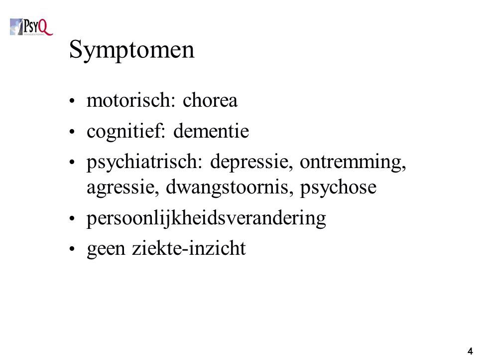Symptomen motorisch: chorea cognitief: dementie