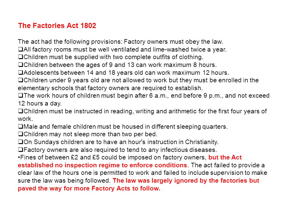 The Factories Act 1802 The act had the following provisions: Factory owners must obey the law.