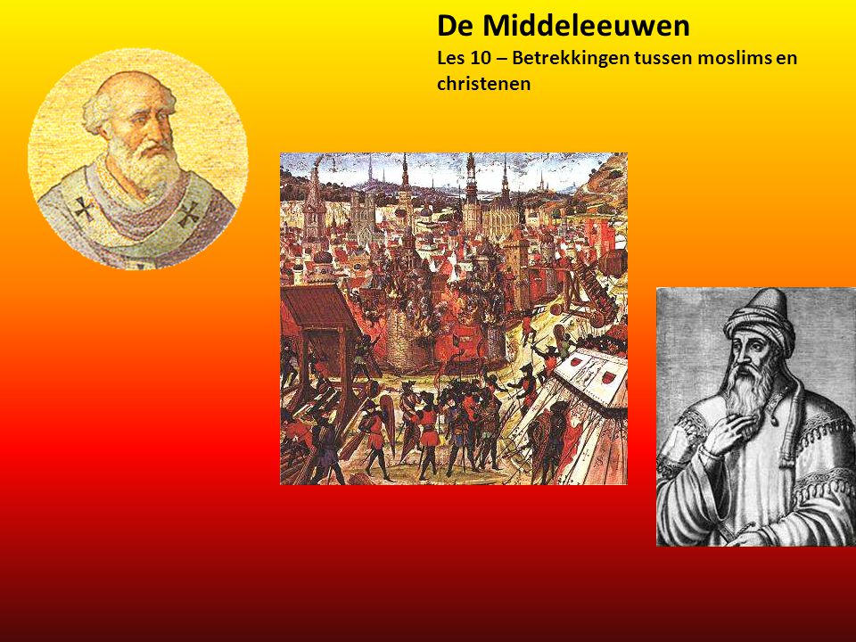 De Middeleeuwen Les 10 – Betrekkingen tussen moslims en christenen