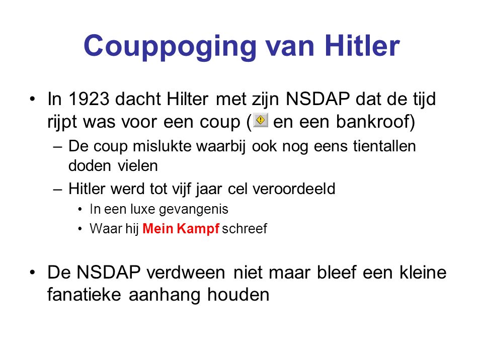 Couppoging van Hitler In 1923 dacht Hilter met zijn NSDAP dat de tijd rijpt was voor een coup ( en een bankroof)