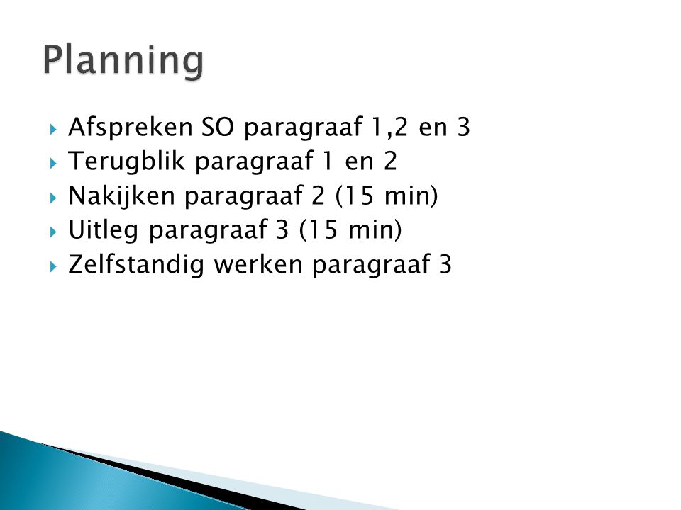 Planning Afspreken SO paragraaf 1,2 en 3 Terugblik paragraaf 1 en 2