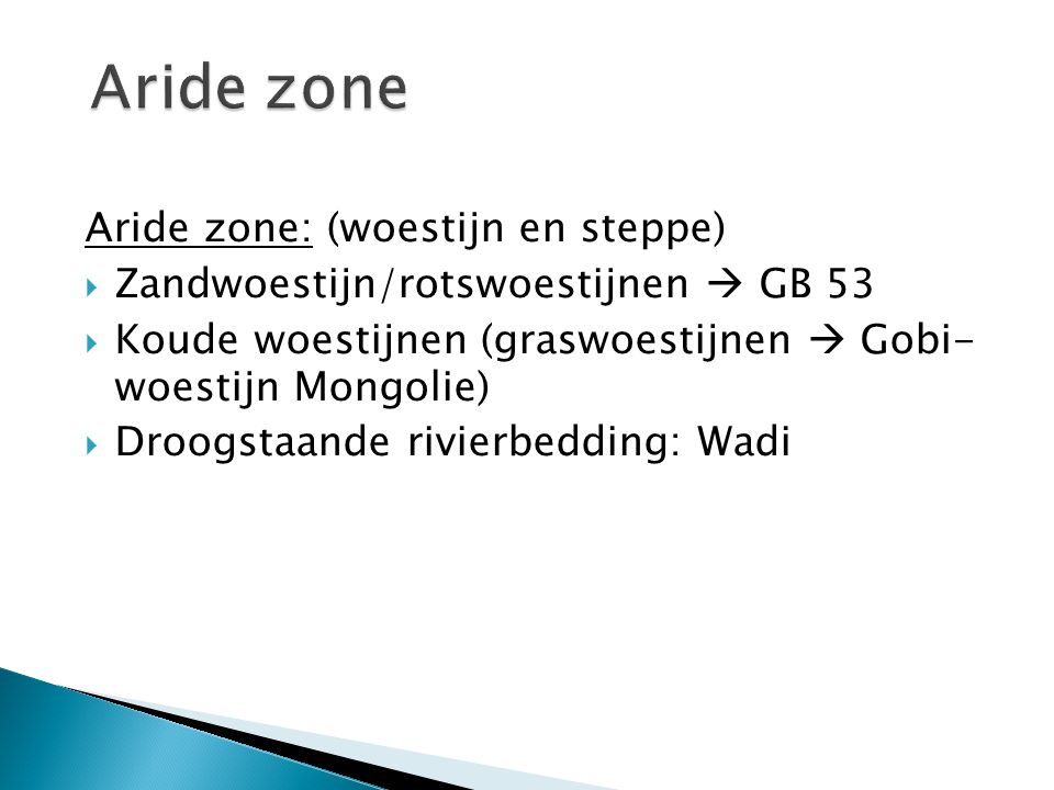 Aride zone Aride zone: (woestijn en steppe)