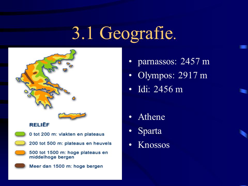 3.1 Geografie. parnassos: 2457 m Olympos: 2917 m Idi: 2456 m Athene