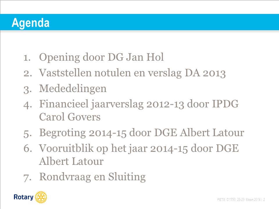 Agenda Opening door DG Jan Hol Vaststellen notulen en verslag DA 2013