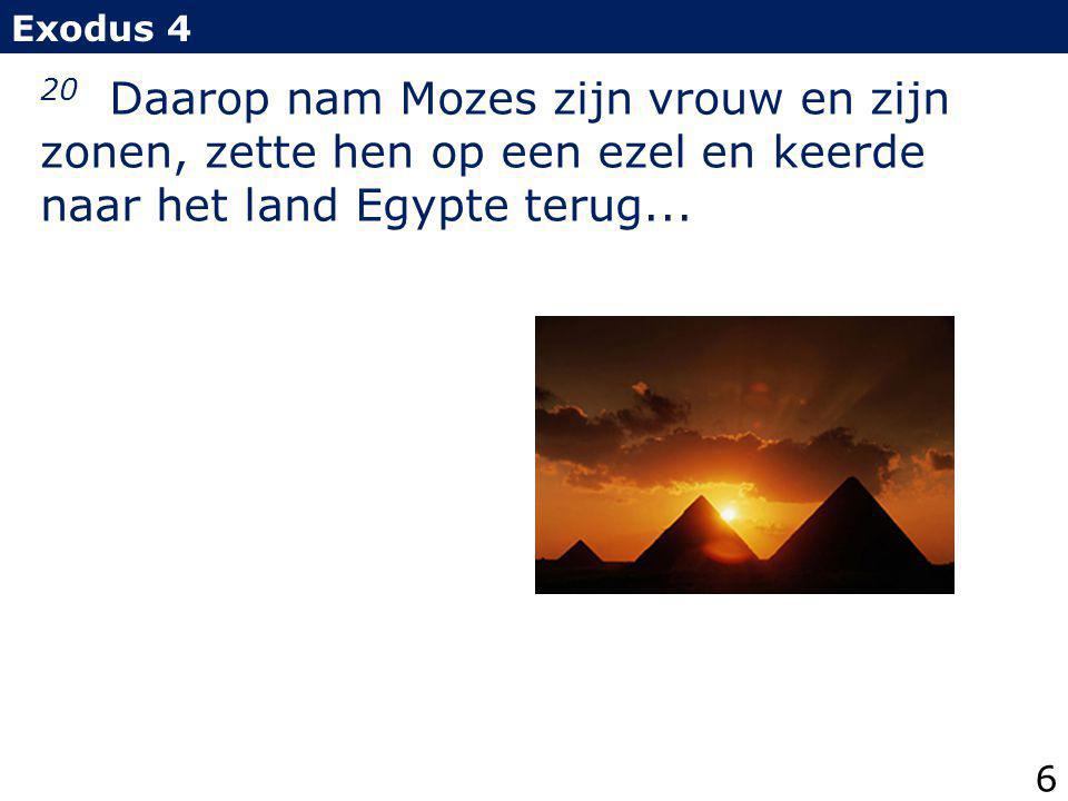 Exodus 4 20 Daarop nam Mozes zijn vrouw en zijn zonen, zette hen op een ezel en keerde naar het land Egypte terug...