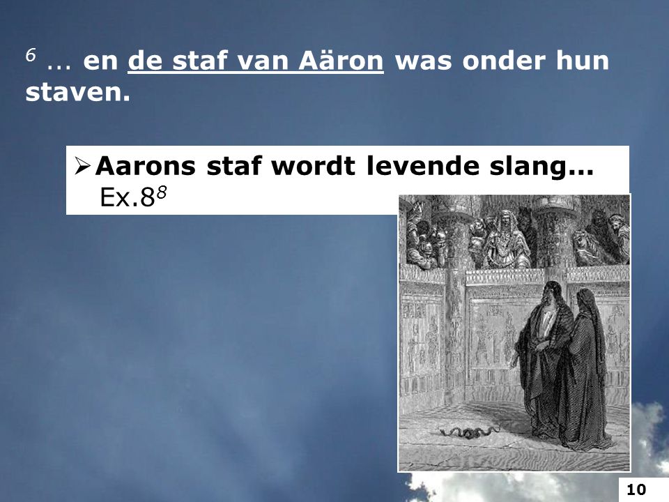 6 ... en de staf van Aäron was onder hun staven.