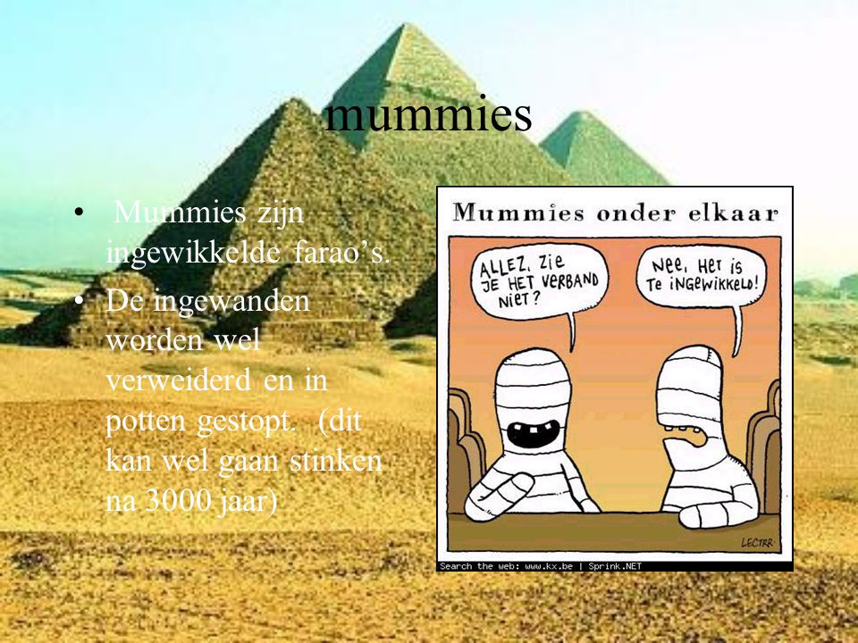 mummies Mummies zijn ingewikkelde farao’s.