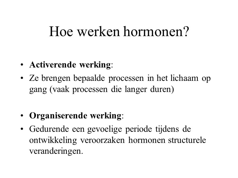 Hoe werken hormonen Activerende werking: