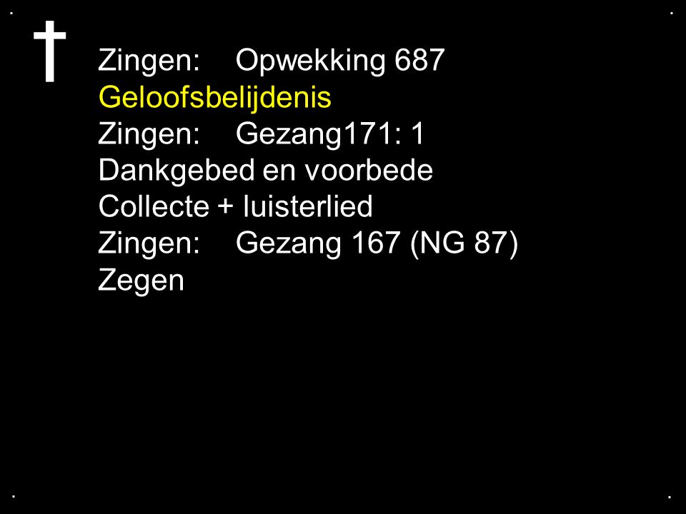 Collecte + luisterlied Zingen: Gezang 167 (NG 87) Zegen