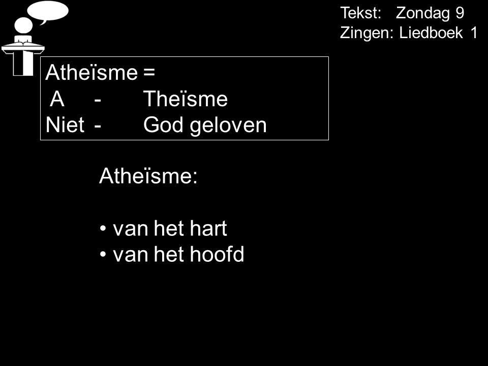 Atheïsme = A - Theïsme Niet - God geloven Atheïsme: van het hart