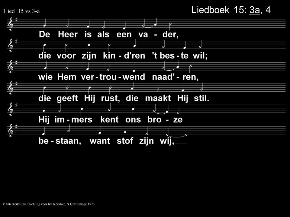 Liedboek 15: 3a, 4