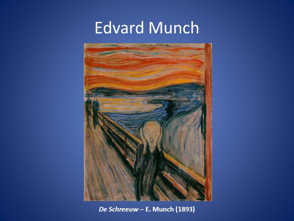 Edvard Munch De Schreeuw – E. Munch (1893)