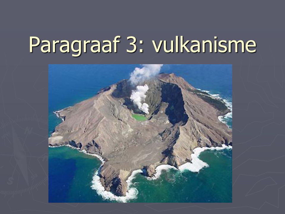 Paragraaf 3: vulkanisme