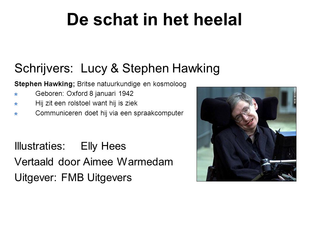 De schat in het heelal Schrijvers: Lucy & Stephen Hawking
