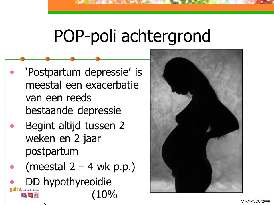 POP-poli achtergrond ‘Postpartum depressie’ is meestal een exacerbatie van een reeds bestaande depressie.
