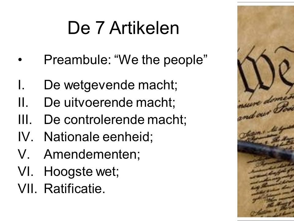 De 7 Artikelen Preambule: We the people De wetgevende macht;