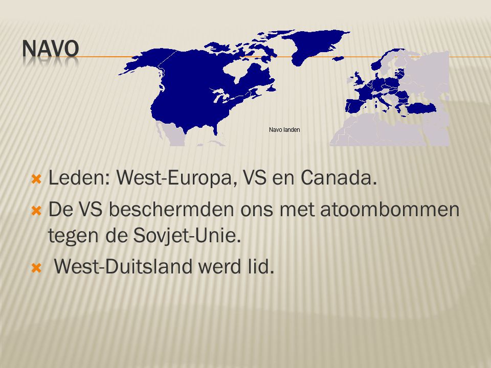 NAVO Leden: West-Europa, VS en Canada.