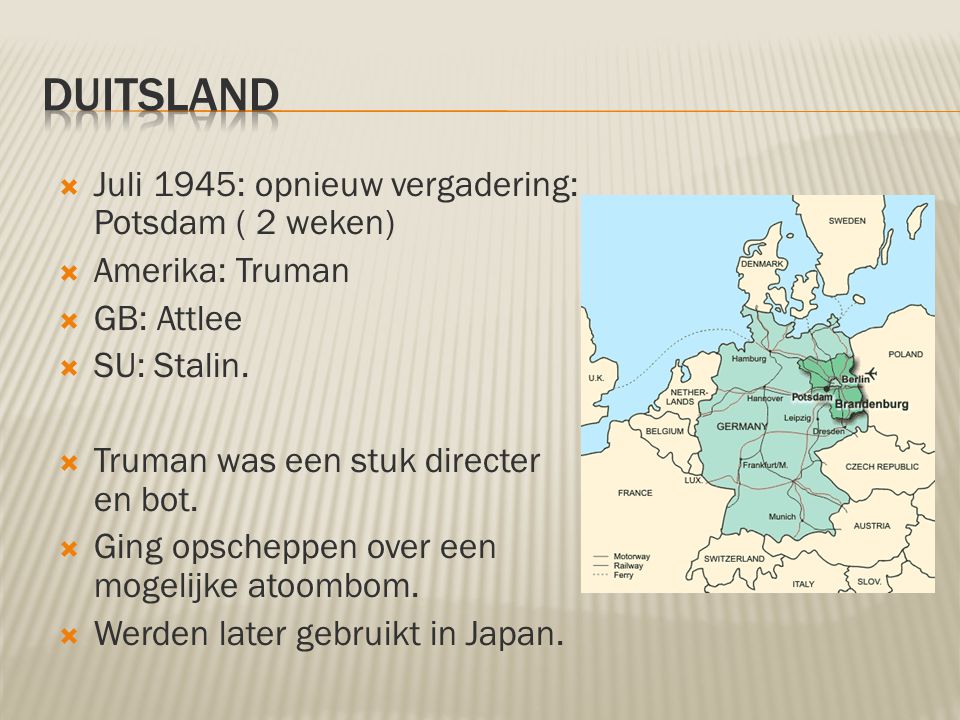 Duitsland Juli 1945: opnieuw vergadering: Potsdam ( 2 weken)