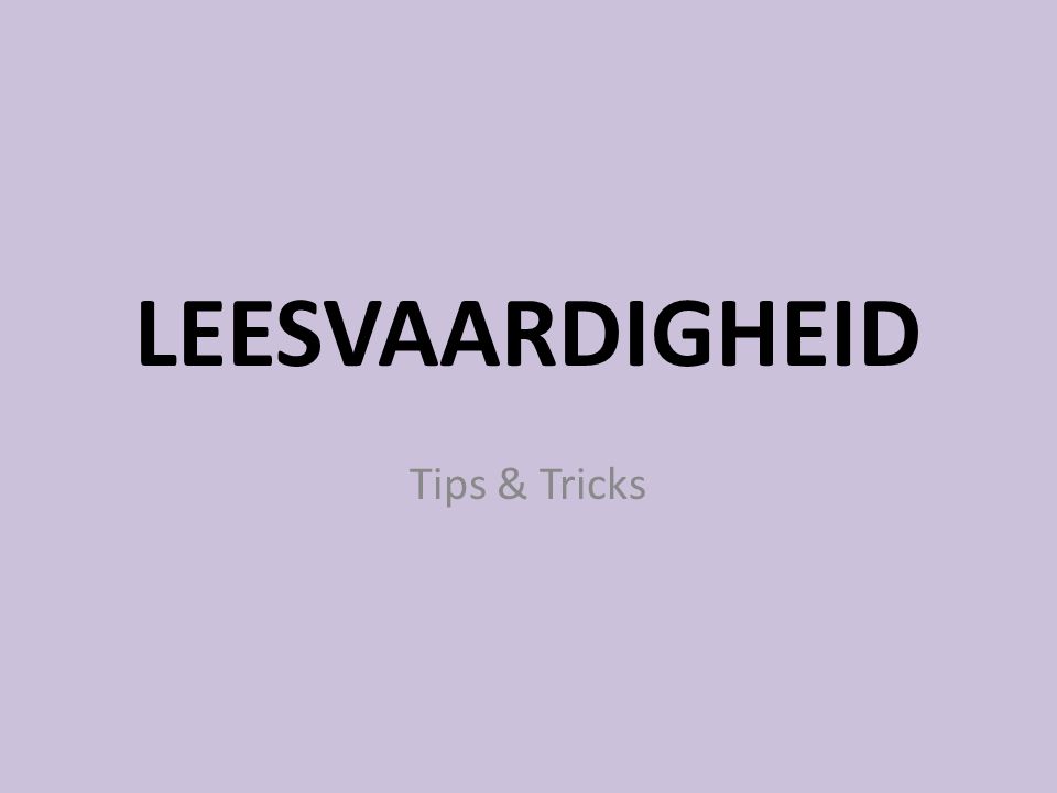 LEESVAARDIGHEID Tips & Tricks
