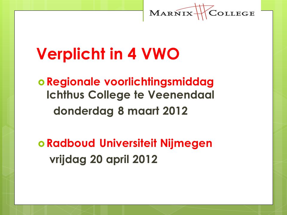 Verplicht in 4 VWO Regionale voorlichtingsmiddag Ichthus College te Veenendaal. donderdag 8 maart