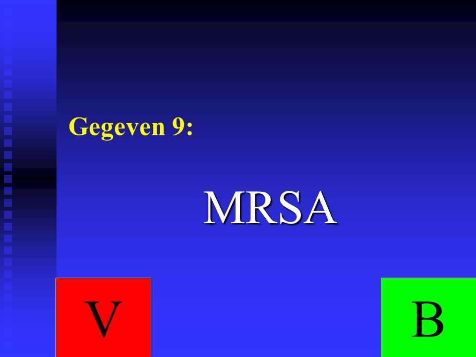 Gegeven 9: MRSA V B