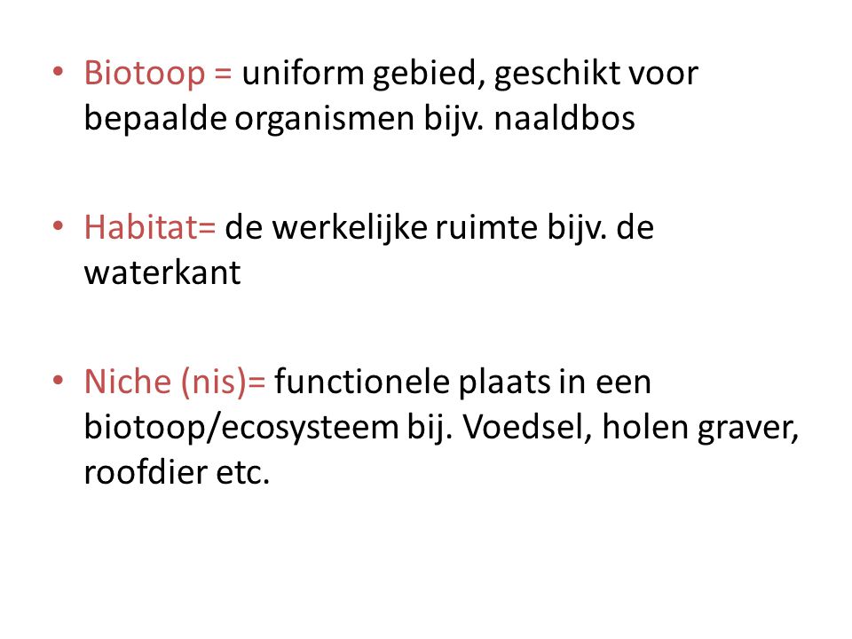 Biotoop = uniform gebied, geschikt voor bepaalde organismen bijv