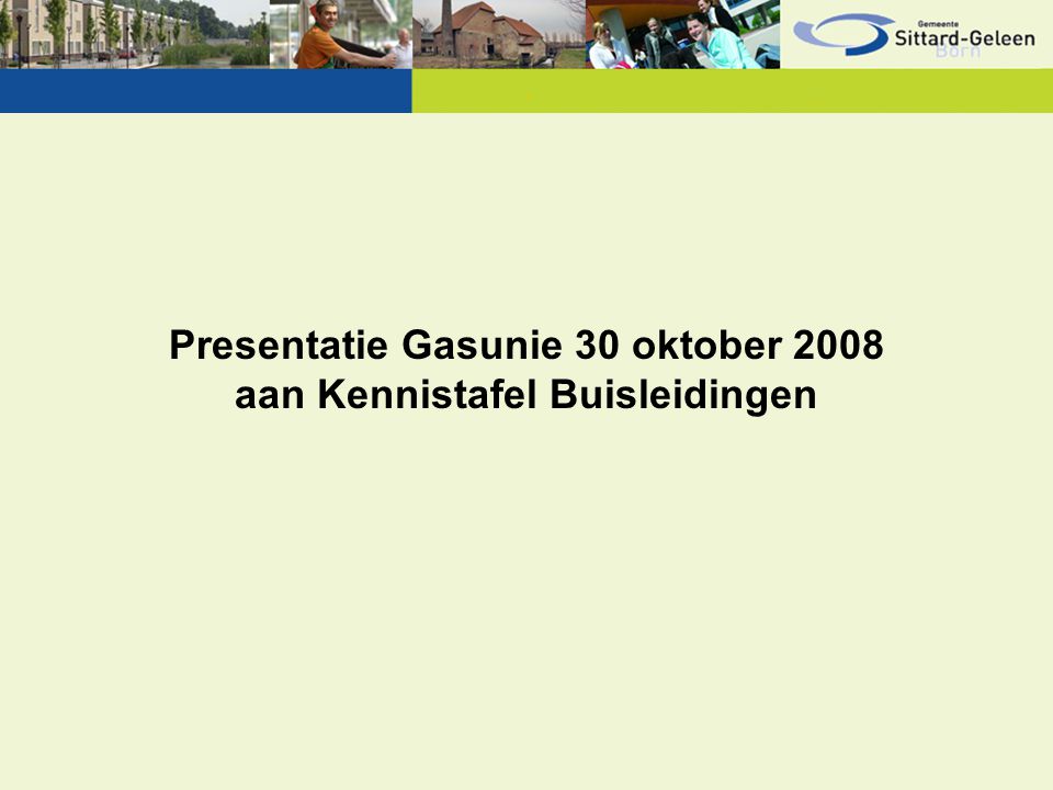 Presentatie Gasunie 30 oktober 2008 aan Kennistafel Buisleidingen