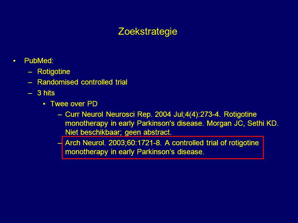 Zoekstrategie PubMed: Rotigotine Randomised controlled trial 3 hits