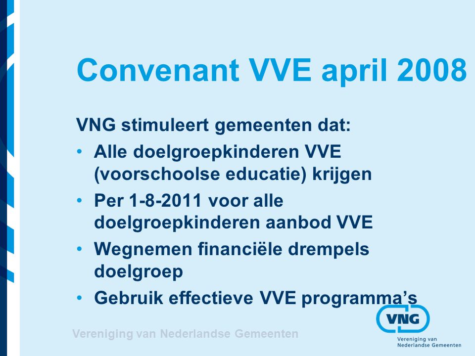 Convenant VVE april 2008 VNG stimuleert gemeenten dat: