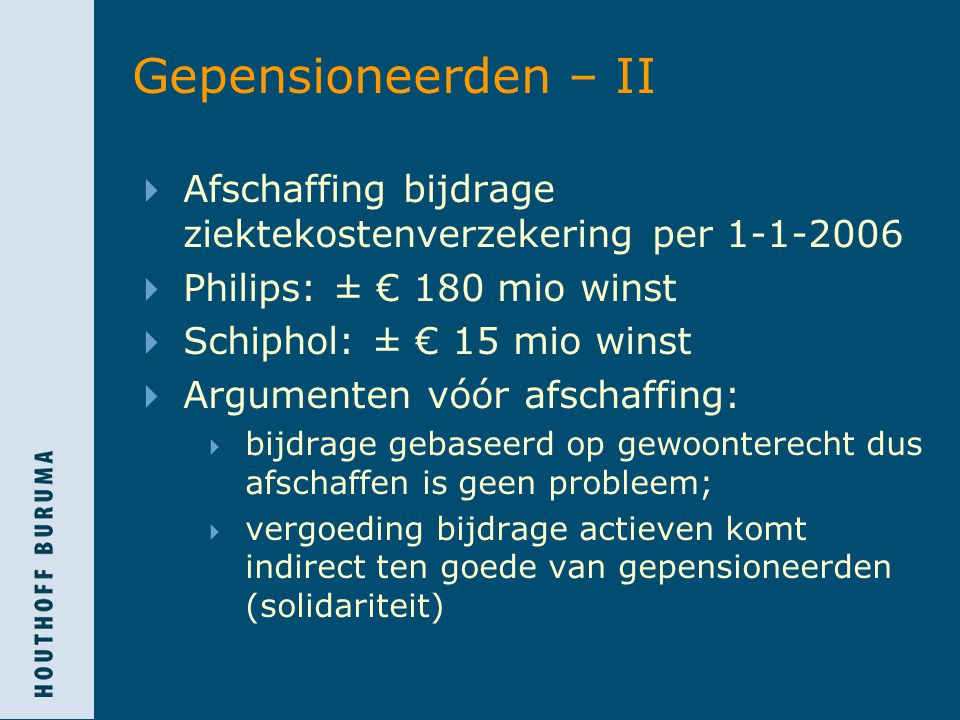 Gepensioneerden – II Afschaffing bijdrage ziektekostenverzekering per Philips: ± € 180 mio winst.