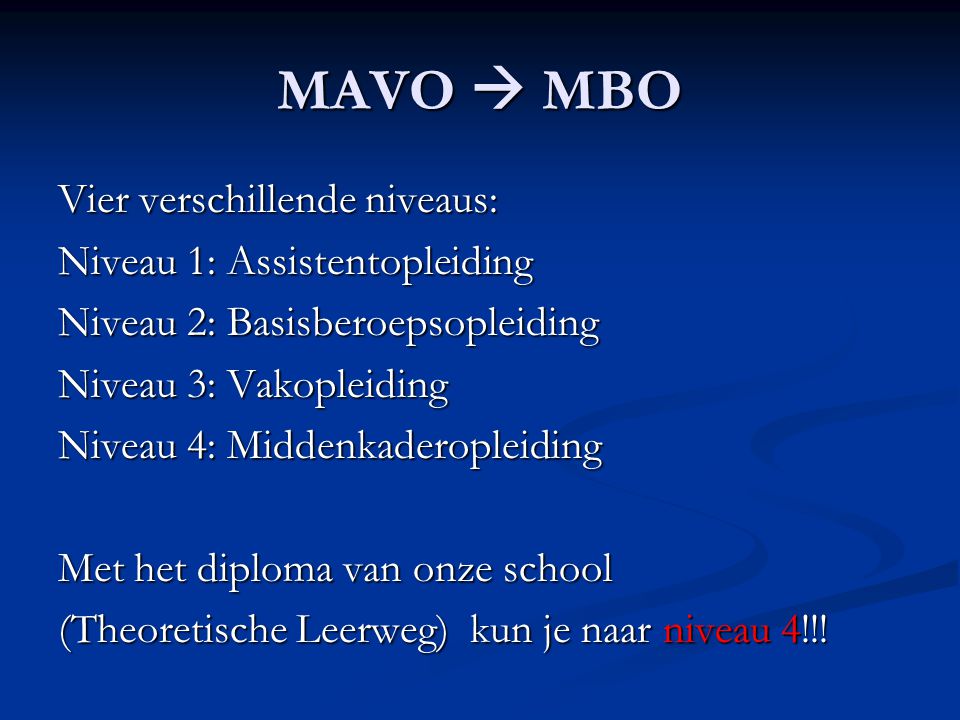 MAVO  MBO Vier verschillende niveaus: Niveau 1: Assistentopleiding