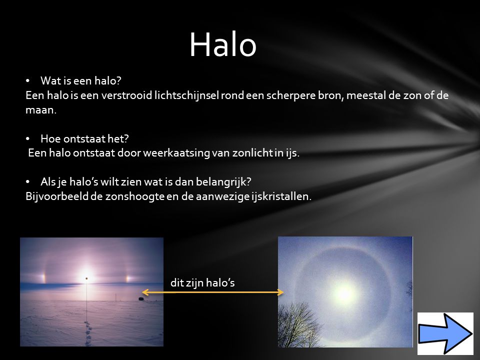 Halo Wat is een halo Een halo is een verstrooid lichtschijnsel rond een scherpere bron, meestal de zon of de maan.