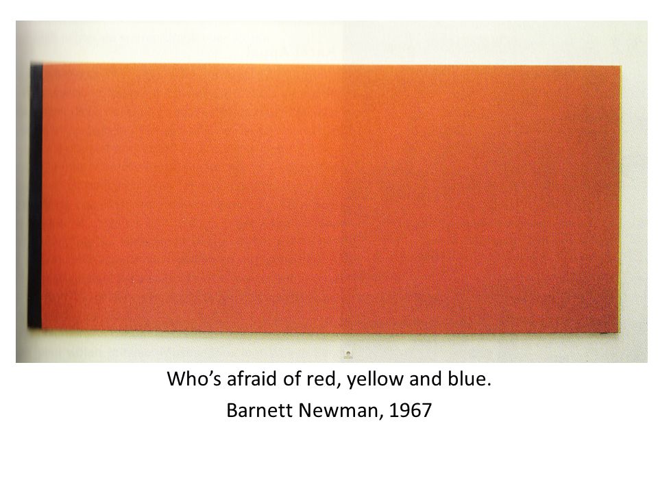 Who’s afraid of red, yellow and blue.
